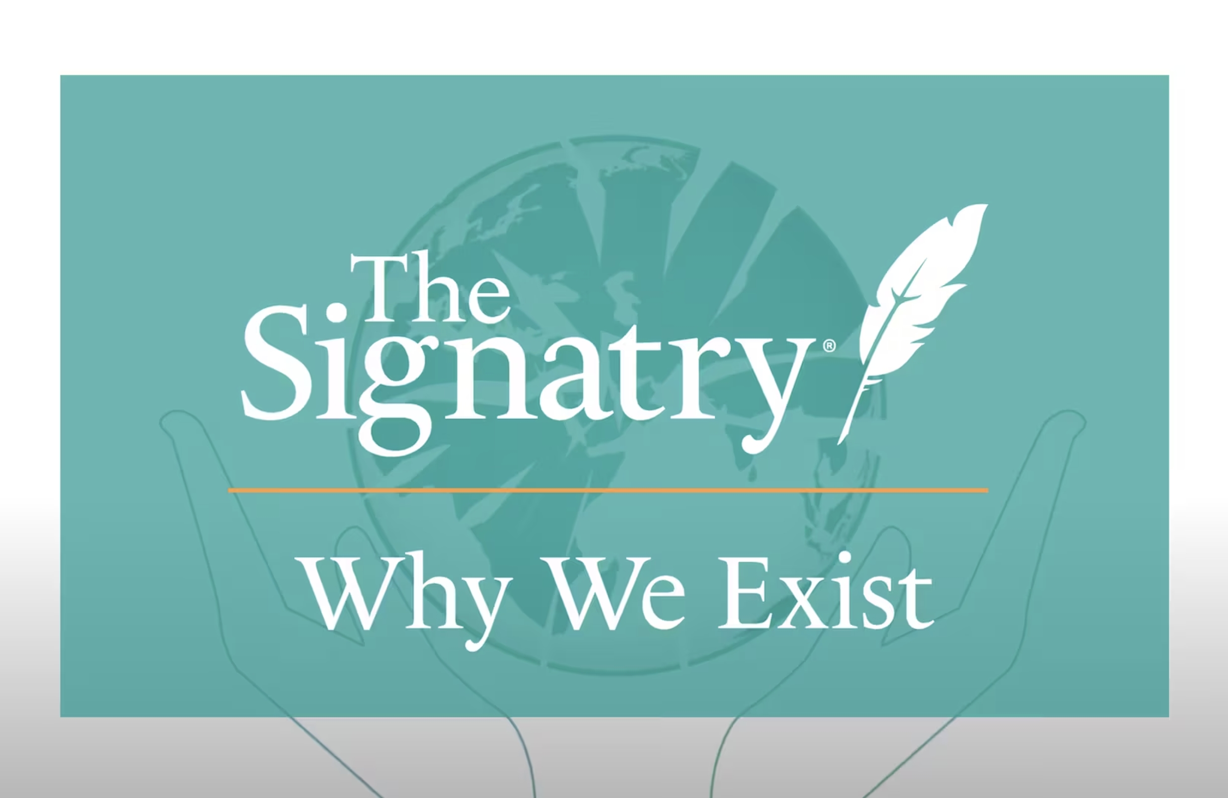 The words "Why We Exist" and the logo of The Signatry overlayed on a globe held between two hands
